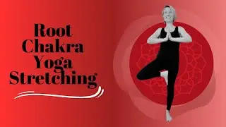 Root Chakra Yoga Stretching Video