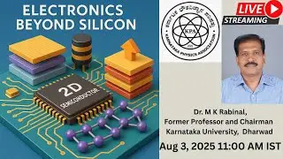 Special Talk: Electronics Beyond Silicon|| Dr. M K Rabinal  Physics Department, Karnataka University