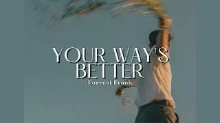 Vietsub | Your Way Better - Forrest Frank | Lyrics Video