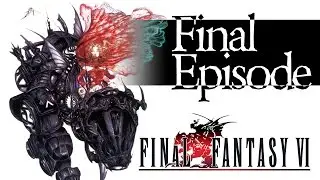 Final Fantasy 6 - Part 72 - FINALE!
