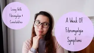 A Week Of Fibromyalgia Symptoms
