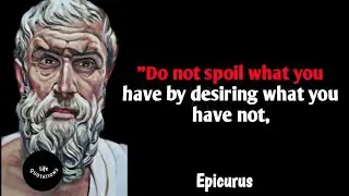 EPICURUS  | Do not spoil what you have by  | Life quotations