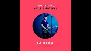 Mable's Broadway - Rainbow (LIVE IN MOSCOW 2018)