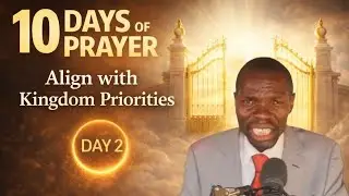 10 Days of Prayer: DAY - 2 Align With Kingdom Priorities