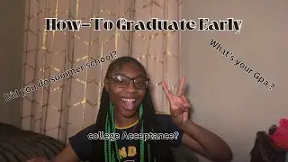 How-To Graduate Early | College Acceptance !