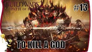 GUILD WARS 2 PATH OF FIRE Gameplay Walkthrough | CHAPTER 13 TO KILL A GOD Main Story