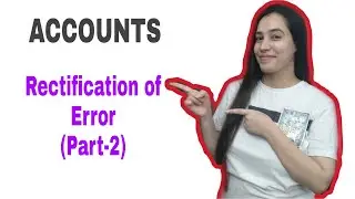 Rectification of Error (Part-2) Accounts Lecture-19 by Meenakshi Mam