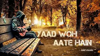 Yaad Woh Aate Hain | Official Lyric Video | JAID