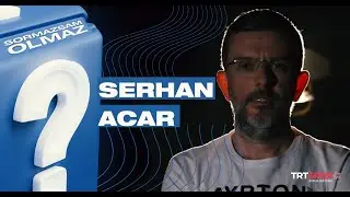 Serhan Acar | Sormazsam Olmaz