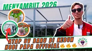 MENYAMBUT 2026‼️ AKHIRNYA KEBUN HOBI PAPA OFFICIAL PASANG ATAP UV | UPDATE ANGGUR VELEZ & FUJIMINORI