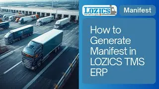 How to Generate Manifest in LOZICS TMS ERP | Step-by-Step Manifest Creation Tutorial