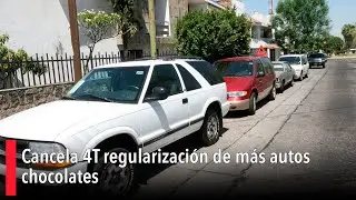 Cancela 4T regularización de más autos chocolates