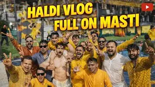 Haldi Day Vlog | Yellow Vibes, Family Fun & Wedding Masti 💛