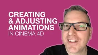 Creating and Adjusting Animations in Cinema 4D.