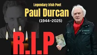 Paul Durcan Has DIED | Legendary Irish Poet Passes Away |A Voice of Irish Poetry is Gone |
