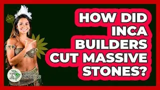 How Did Inca Builders Cut Massive Stones?