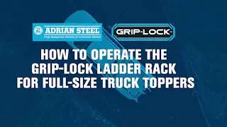 How to Operate the Grip Lock Ladder Rack for Full Size Truck Caps | Adrian Steel