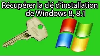 recup&eacute;rer la cl&eacute; de Windows 8 et 8.1