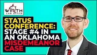 Status Conference: Stage #4 in an Oklahoma Misdemeanor Case