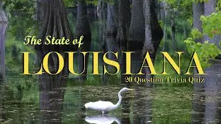 the STATE OF LOUISIANA trivia quiz - 20 Questions / 10 Minutes {ROAD TRIpVIA- ep:121]