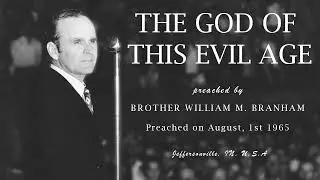 The God Of This Evil Age (1965-0801M) Br William Branham (EN)