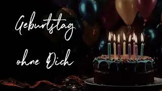 'Geburtstag ohne Dich' | Song &uuml;ber Vermissen & Erinnerung 🎂🖤