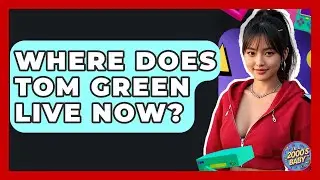 Where Does Tom Green Live Now? - I'm a 2000s Baby