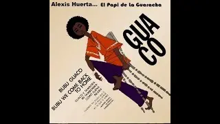 Guaco - Bubu Guaco..............El Papi de La Guaracha