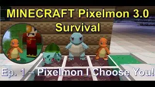 Minecraft Pixelmon Mod 3.0 Let's Play Ep. 1 Pixelmon Go!