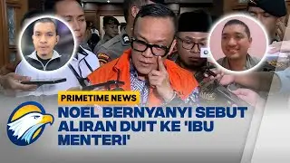 [FULL] Dialog - Menulusuri Jejak 'Ibu Menteri' di Kasus Korupsi Noel - [Primetime News]