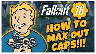 TIPS TO GET MAX CAPS IN 2024!!! | Fallout 76