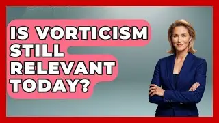 Is Vorticism Still Relevant Today? - Europe Through the Ages