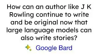 Google Bard on J K Rowling writing stories now Large Language Models are here