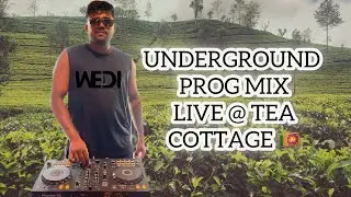 UNDERGROUND PROG MIX LIVE @ TEA COTTAGE SRI LANKA #progressivehouse 