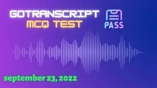 Gotranscript - TEST ANSWERS (MCQ) | September 23, 2022