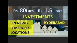Rs.80Lacs - Rs. 1.5Cr Investments in Newly Emerged Micromarkets from Hyderabad's Top Developers.