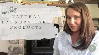 My (Mostly) NATURAL LAUNDRY CARE PRODUCTS I'm Currently Use