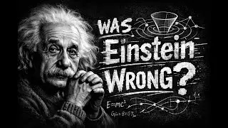 Was Einstein Wrong?