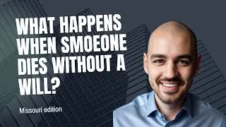 What Happens When Someone Dies Without a Will in Missouri? | Missouri Probate Law Explained