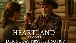 Heartland Season 1: Lisa & Jack&rsquo;s Unforgettable First Fishing Trip 🎣💖