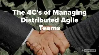 Distributed Agile Teams - The 4Cs of Managing them!