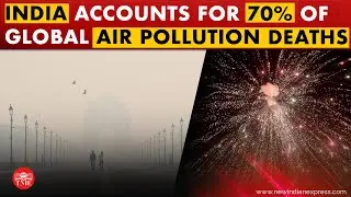 Global report reveals how bad India's air pollution problem is