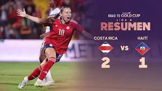 Costa Rica 2-1 Hait&iacute; | Road to W Gold Cup