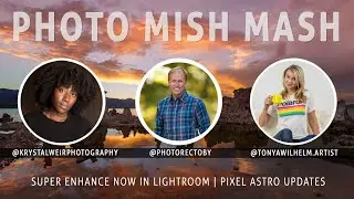 Photo Mish Mash - Super Enhance in Lightroom