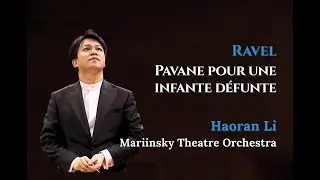 Ravel: Pavane pour une infante d&eacute;funte / Haoran Li with Mariinsky Theatre Orchestra