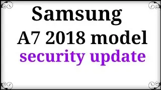 Samsung a7 2018 security patch level April 2019 latest update