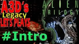 A3D's Alien Trilogy Let's Play: Intro