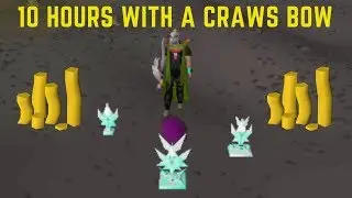 10 HOURS WITH THE CRAWS BOW MADE ME BANK!!! - OSRS
