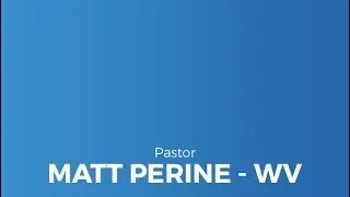 Pastor Matt Perrine Testimony #2
