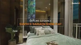 Inside Look: Sunteck World Naigaon Show Flat | A Model of Luxury Living